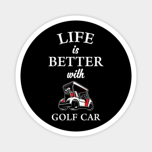 Life is Better with Golf Car Magnet